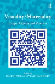  Visuality/Materiality: Images, Objects and Practices