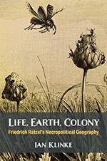 Life, earth, colony: Friedrich Ratzel's necropolitical geography