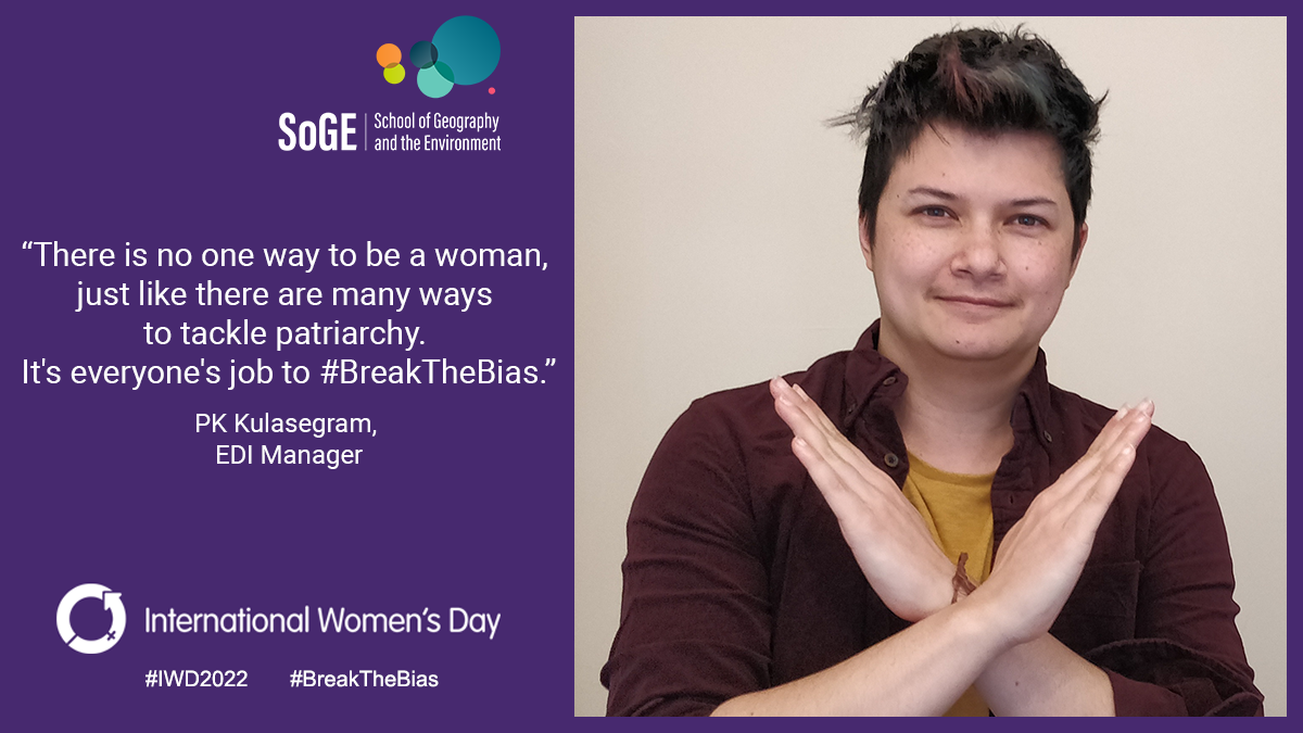'There is no one way to be a woman, just like there are many ways to tackle patriarchy. It's everyone's job to #BreakTheBias.' PK Kulasegram, EDI Manager.