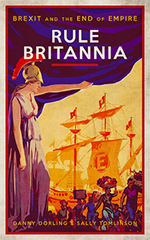 Rule Britannia: Brexit and the End of Empire Cover