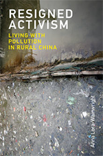 Resigned Activism: Living with Pollution in Rural China