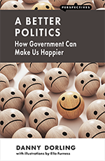 A Better Politics: How Government Can Make Us Happier