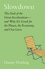 Slowdown: the end of the great acceleration - and why it's good for the planet, the economy, and our lives