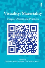  Visuality/Materiality: Images, Objects and Practices